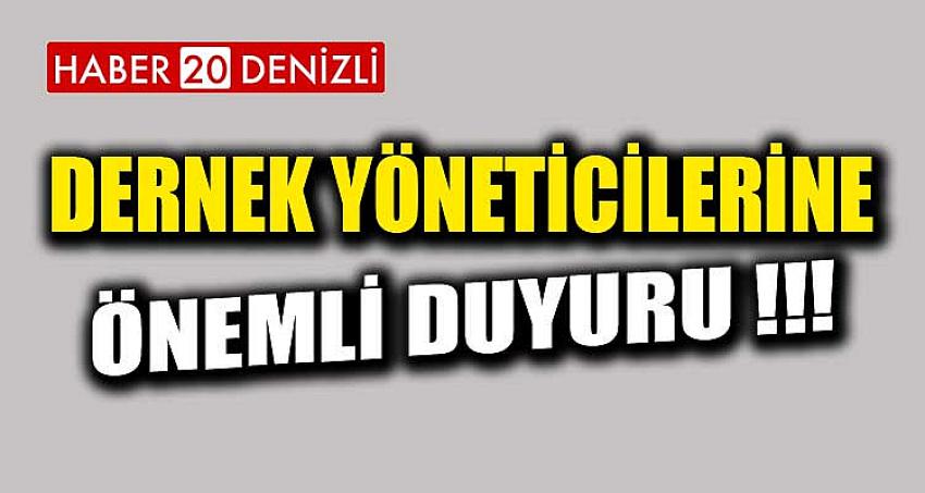 DERNEK YÖNETİCİLERİNE ÖNEMLİ DUYURU