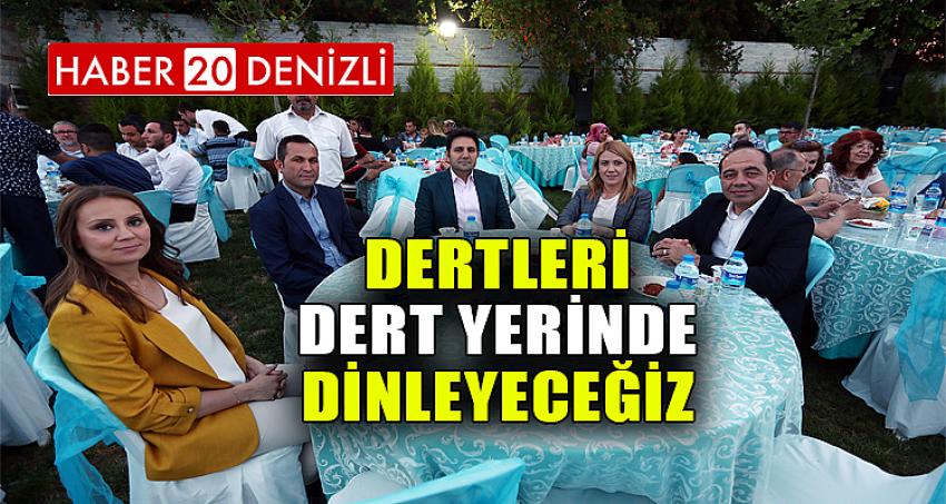 “DERTLERİ DERT YERİNDE DİNLEYECEĞİZ”