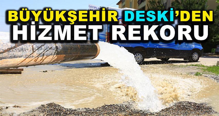 Büyükşehir DESKİ’den hizmet rekoru