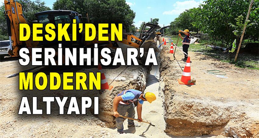 DESKİ'DEN SERİNHİSAR'A MODERN ALTYAPI 