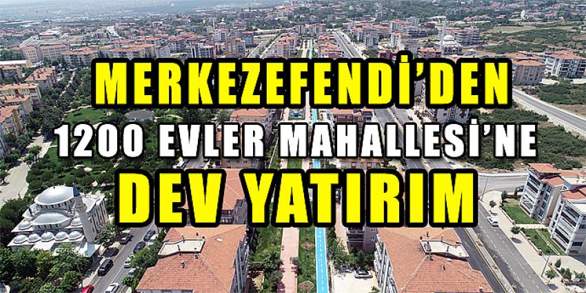 1200 EVLER MAHALLESİ’NE DEV YATIRIM