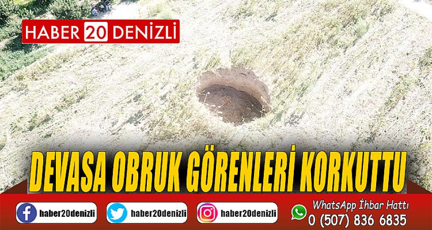 Devasa obruk görenleri korkuttu