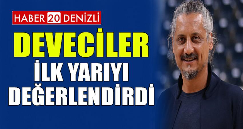 DEVECİLER, İLK YARIYI DEĞERLENDİRDİ