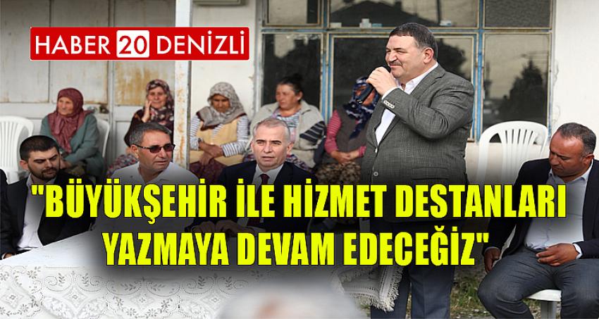 "Büyükşehir ile hizmet destanları yazmaya devam edeceğiz" 