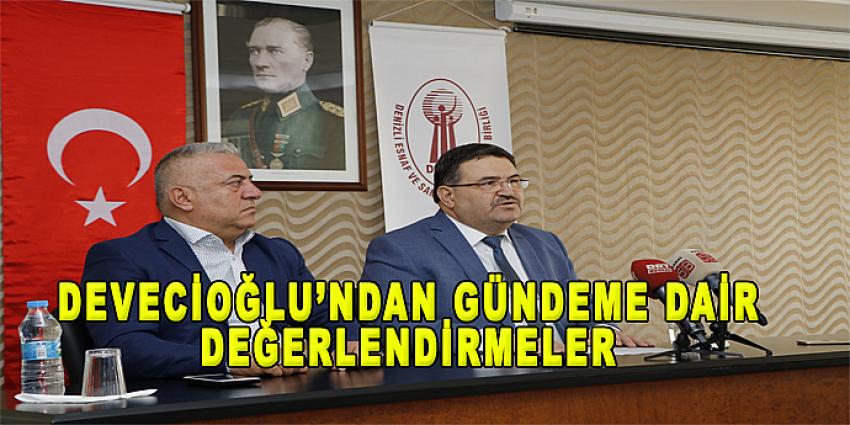 DEVECİOĞLU'NDEN GÜNDEME DAİR DEĞERLENDİRMELER