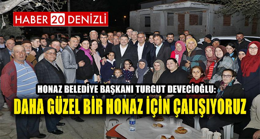 DAHA GÜZEL BİR HONAZ İÇİN ÇALIŞIYORUZ