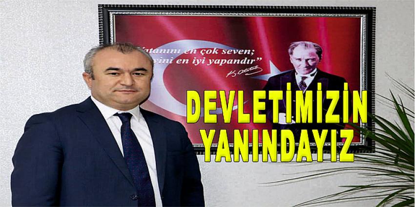 DEVLETİMİZİN YANINDAYIZ