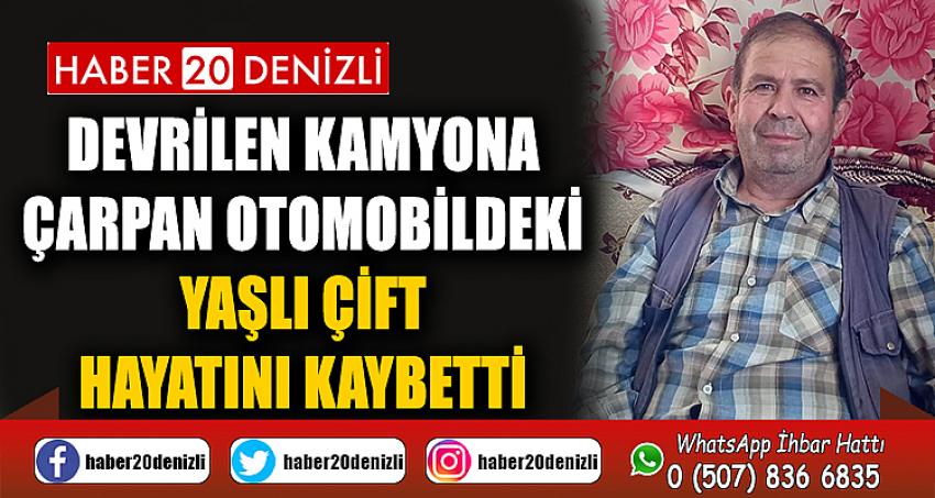 Devrilen kamyona çarpan otomobildeki yaşlı çift hayatını kaybetti