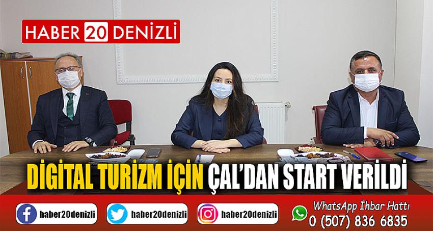 DİGİTAL TURİZM İÇİN ÇAL’DAN START VERİLDİ