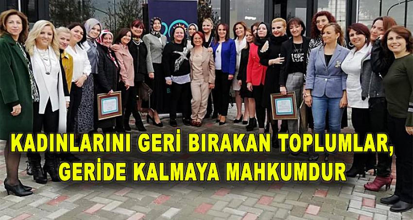 KADINLARINI GERİ BIRAKAN TOPLUMLAR, GERİDE KALMAYA MAHKUMDUR