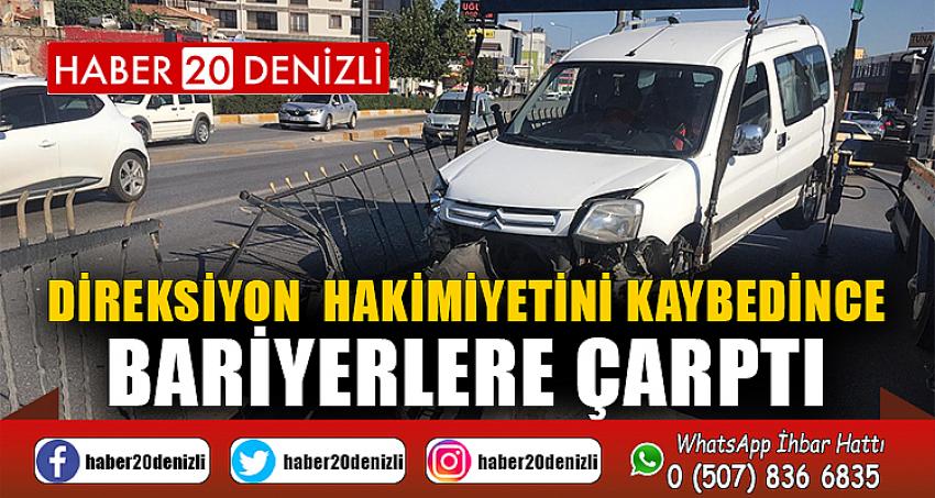 Direksiyon hakimiyetini kaybedince bariyerlere çarptı