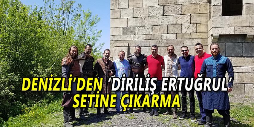 DENİZLİ’DEN ‘DİRİLİŞ ERTUĞRUL’ SETİNE ÇIKARMA