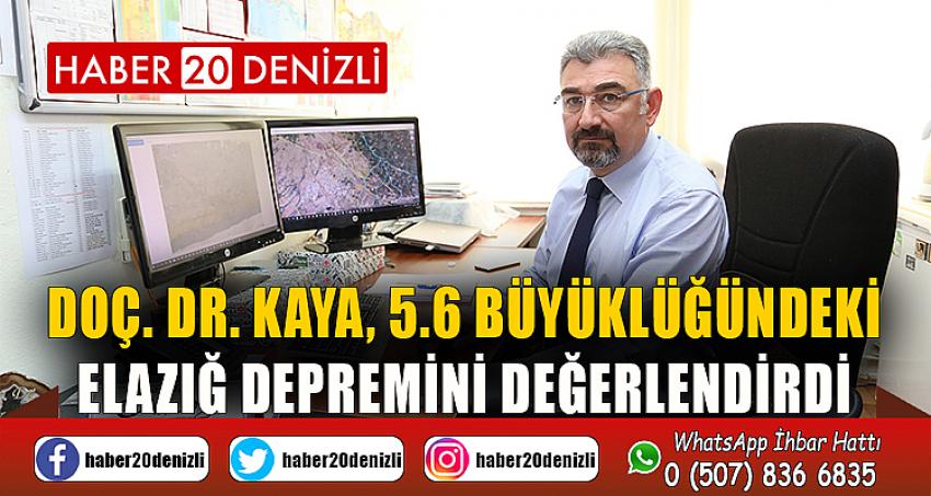 Doç. Dr. Kaya, 5.6 Büyüklüğündeki Elazığ Depremini Değerlendirdi