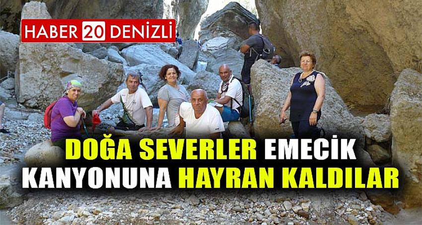 DOĞA SEVERLER EMECİK KANYONUNA HAYRAN KALDILAR