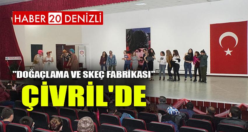  "DOĞAÇLAMA VE SKEÇ FABRİKASI" ÇİVRİL'DE