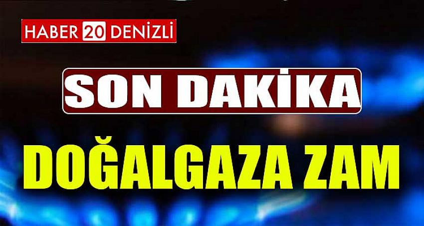 DOĞALGAZ FİYATLARINA ZAM GELDİ