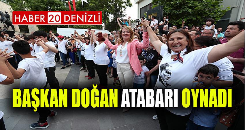 BAŞKAN DOĞAN ATABARI OYNADI