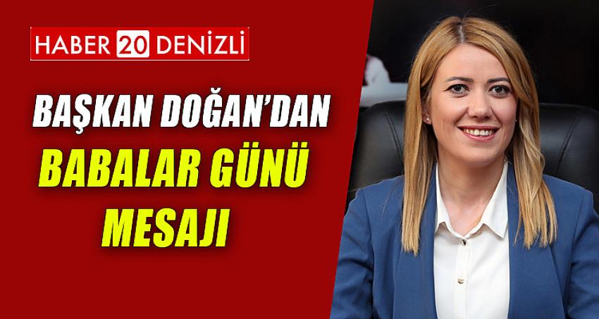 BAŞKAN DOĞAN’DAN BABALAR GÜNÜ MESAJI