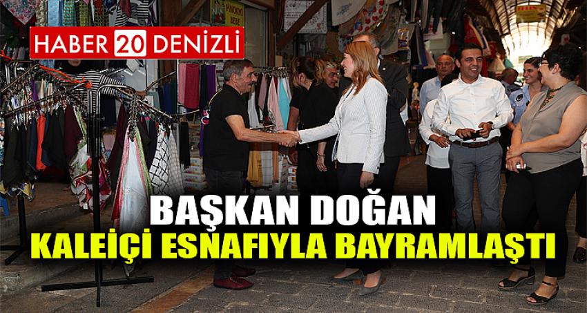 BAŞKAN DOĞAN KALEİÇİ ESNAFIYLA BAYRAMLAŞTI