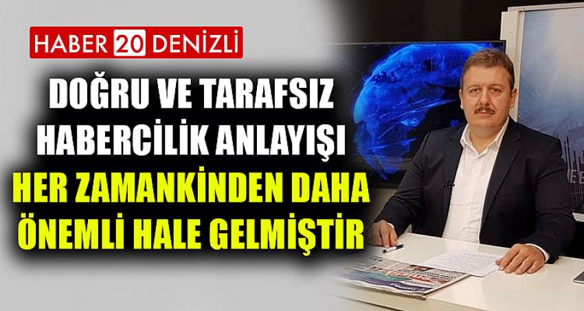 Doğru ve tarafsız habercilik anlayışı her zamankinden daha önemli hale gelmiştir