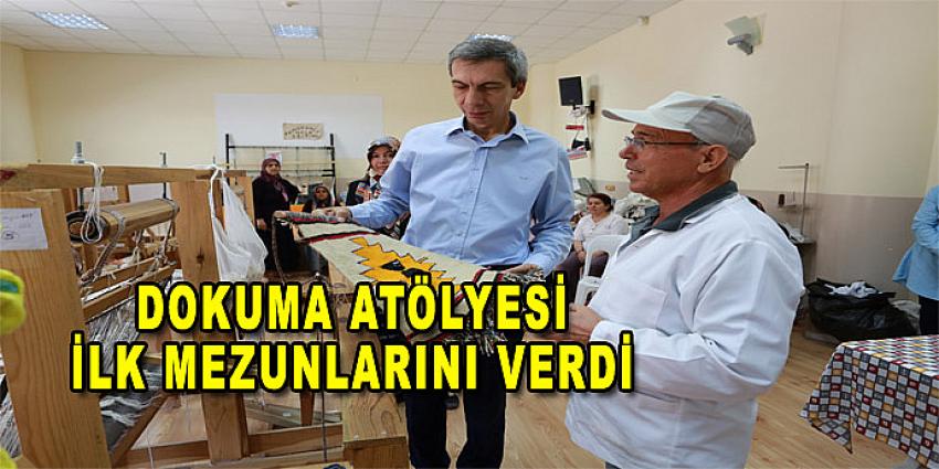 DOKUMA ATÖLYESİ İLK MEZUNLARINI VERDİ