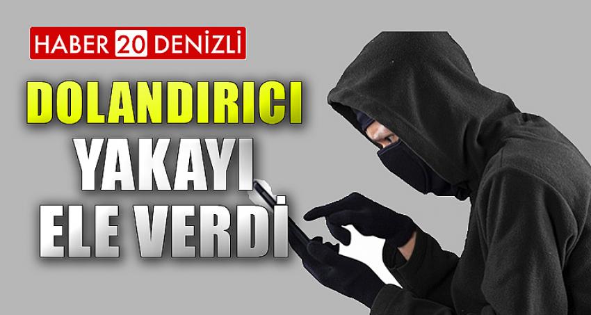 DOLANDIRICI YAKAYI ELE VERDİ