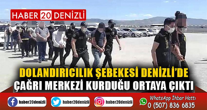 Dolandırıcılık şebekesi Denizli’de çağrı merkezi kurduğu ortaya çıktı