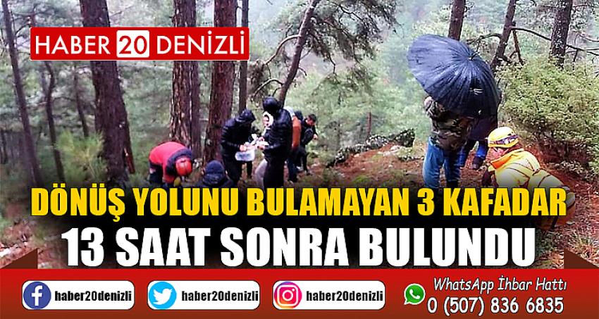 Dönüş yolunu bulamayan 3 kafadar 13 saat sonra bulundu