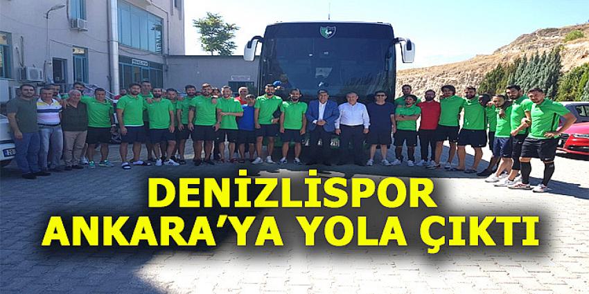 DENİZLİSPOR ANKARA'YA YOLA ÇIKTI