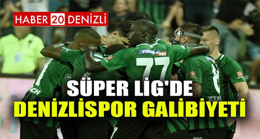 SÜPER LİG'DE DENİZLİSPOR GALİBİYETİ