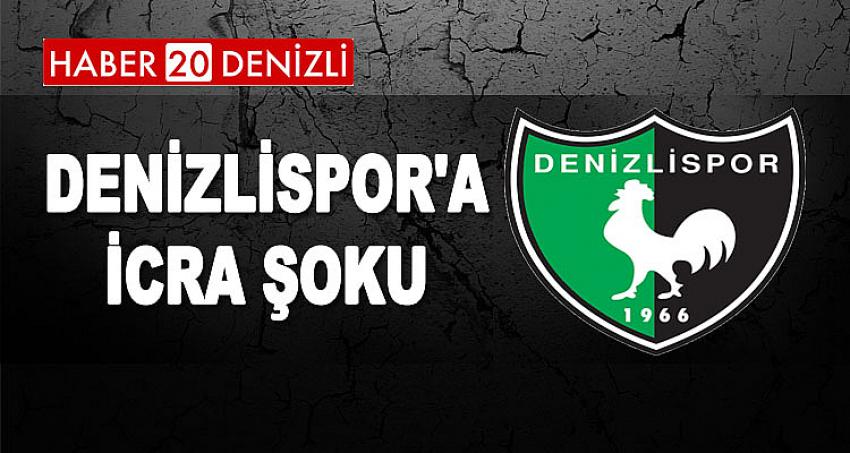 DENİZLİSPOR'A İCRA ŞOKU