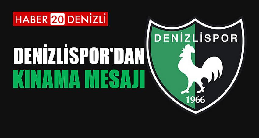 DENİZLİSPOR'DAN KINAMA MESAJI