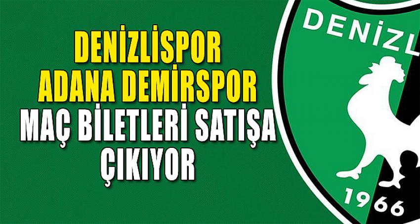 Denizlispor-Adana Demirspor Maç Biletleri Satışa Çıkıyor