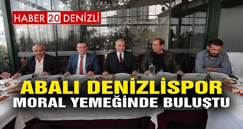 Abalı Denizlispor Moral Yemeğinde Buluştu