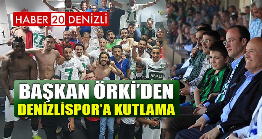 BAŞKAN ÖRKİ’DEN DENİZLİSPOR’A KUTLAMA