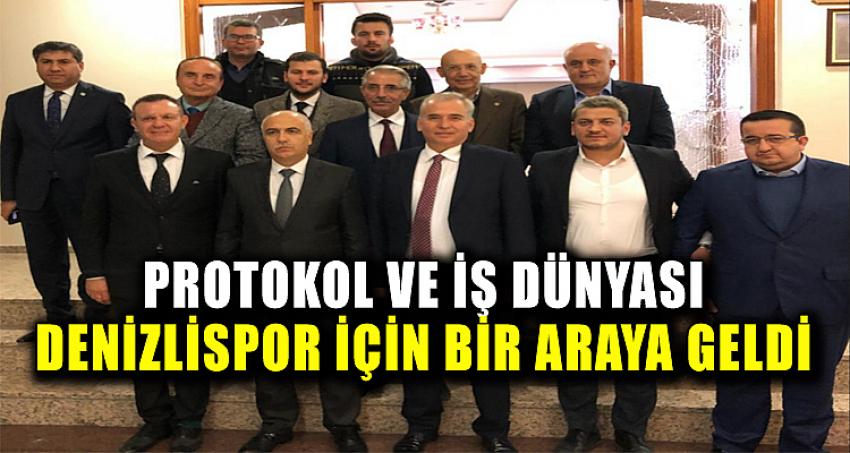 PROTOKOL VE İŞ DÜNYASI DENİZLİSPOR İÇİN BİR ARAYA GELDİ