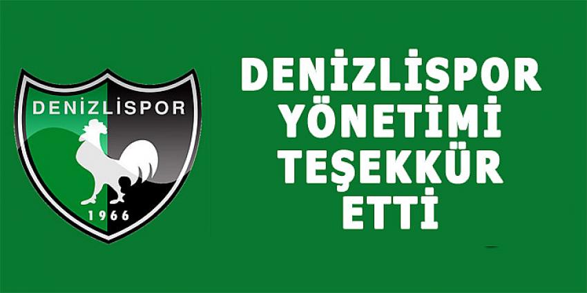 DENİZLİSPOR YÖNETİMİ TEŞEKKÜR ETTİ