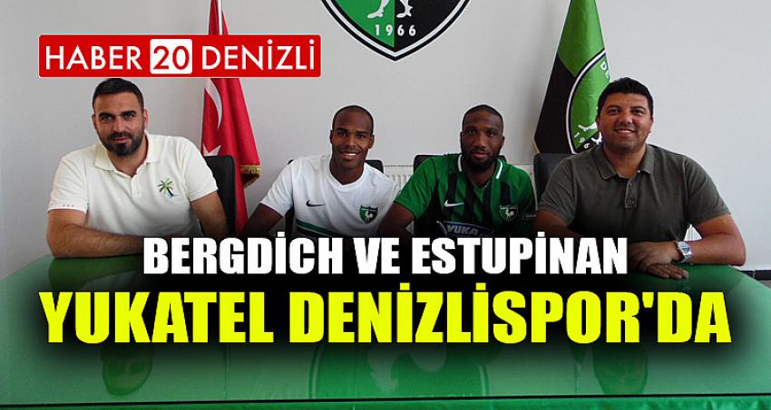 BERGDİCH VE ESTUPİNAN YUKATEL DENİZLİSPOR'DA