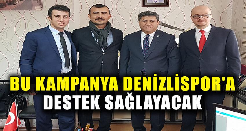 BU KAMPANYA DENİZLİSPOR'A DESTEK SAĞLAYACAK