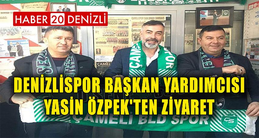 DENİZLİSPOR BAŞKAN YARDIMCISI YASİN ÖZPEK'TEN ZİYARET