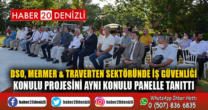 DSO, MERMER & TRAVERTEN SEKTÖRÜNDE İŞ GÜVENLİĞİ KONULU PROJESİNİ AYNI KONULU PANELLE TANITTI