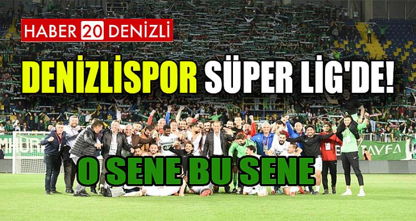 DENİZLİSPOR SÜPER LİG'DE !