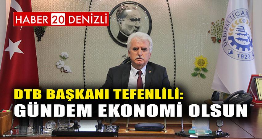 DTB Başkanı Tefenlili: Gündem Ekonomi Olsun