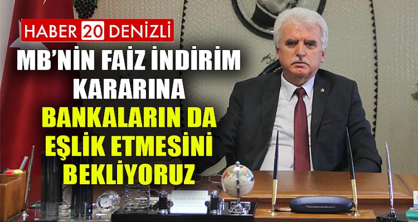 MB’nin Faiz İndirim Kararına Bankaların da Eşlik Etmesini Bekliyoruz