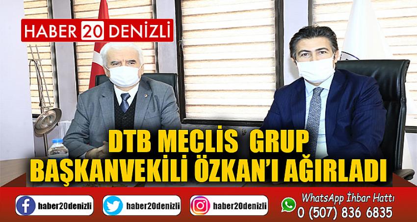 DTB Meclis Grup Başkanvekili Özkan’ı Ağırladı