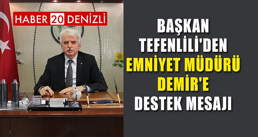 Başkan Tefenlili'den Emniyet Müdürü Demir'e Destek Mesajı