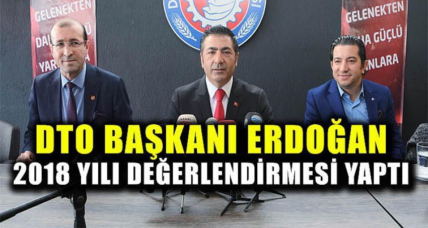 DTO BAŞKANI ERDOĞAN 2018 YILI DEĞERLENDİRMESİ YAPTI