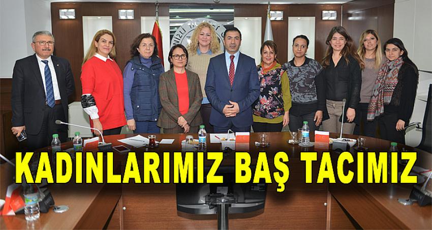 “KADINLARIMIZ, BAŞ TACIMIZ”