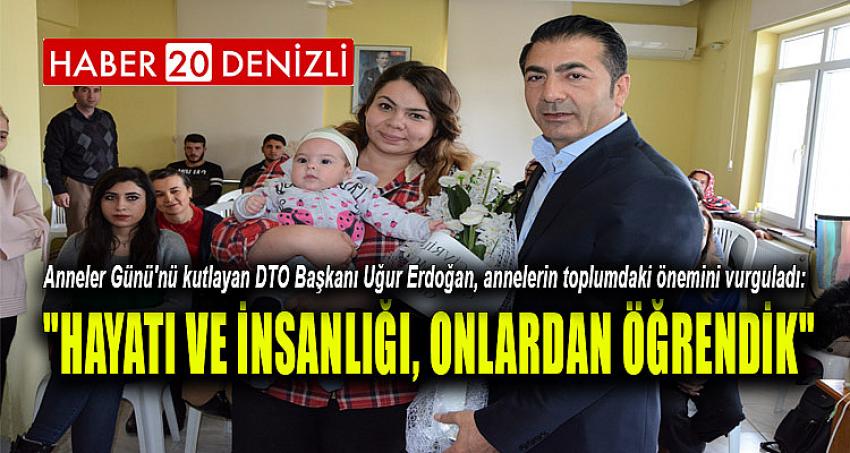 "HAYATI VE İNSANLIĞI, ONLARDAN ÖĞRENDİK"