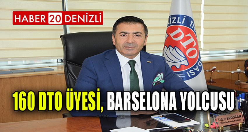 160 DTO ÜYESİ, BARSELONA YOLCUSU